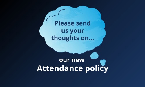 Latest News » Your input please - our new Attendance Policy